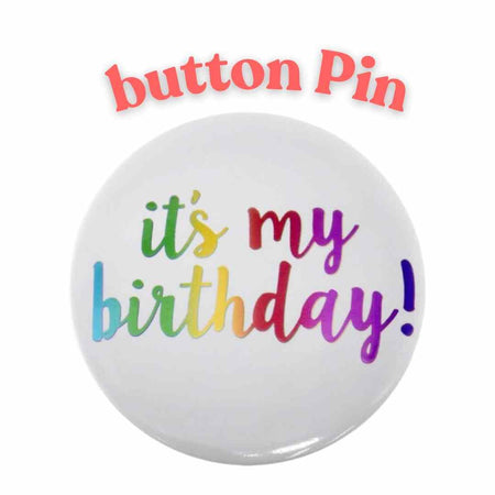 White button pin with a colorful "It's my birthday" message. Salem Oregon balloon delivery